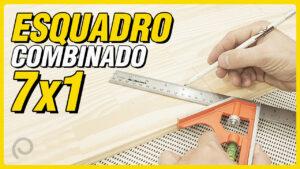 Esquadro Combinado: a Ferramenta 7 em 1 Que Não Pode Faltar na Sua Marcenaria